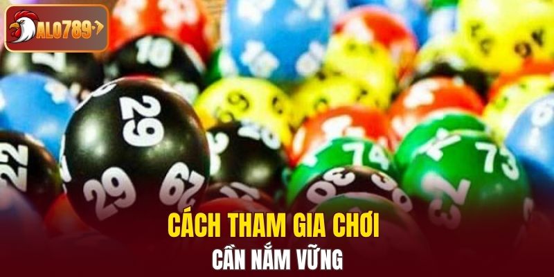 Cách tham gia chơi cần nắm vững