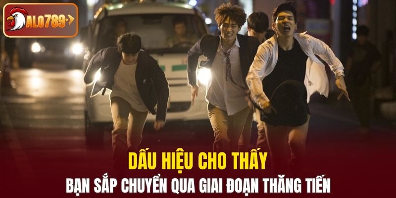 Dấu hiệu bạn sắp chuyển qua giai đoạn thăng tiến