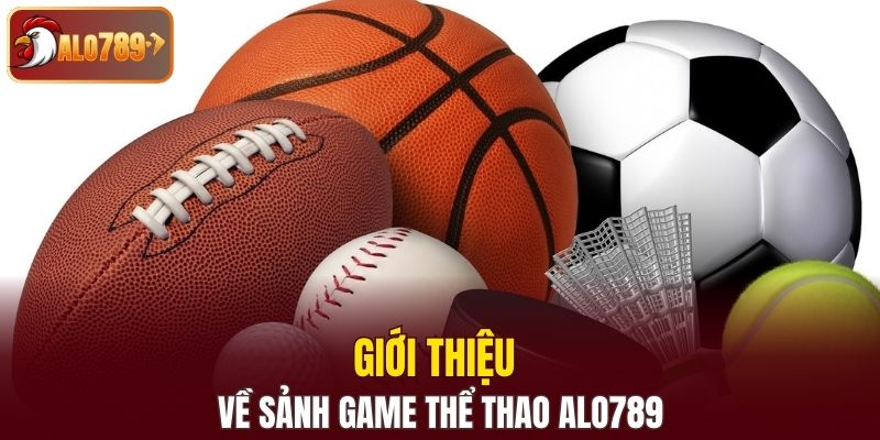 Khái quát về sảnh cược thể thao Alo789