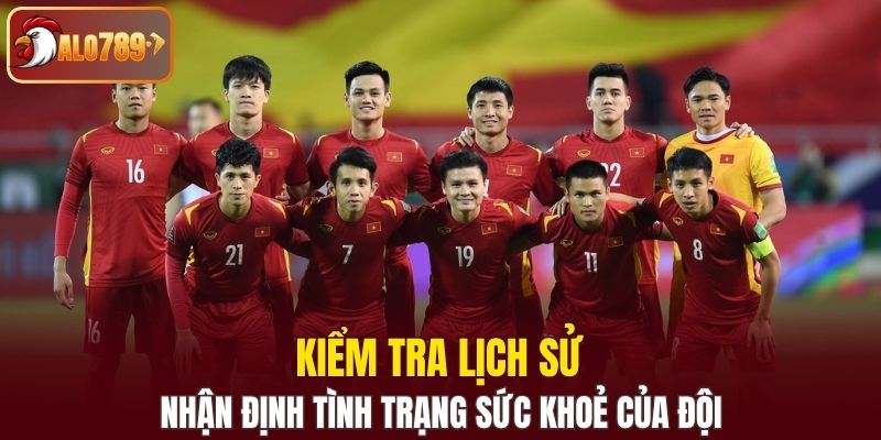 Kiểm tra lịch sử và nhận định tình trạng sức khoẻ của đội