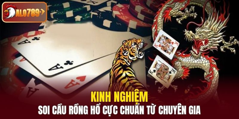 Kinh nghiệm soi cầu Rồng Hổ cực chuẩn từ chuyên gia