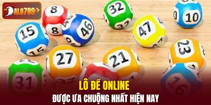 Lô đề online được ưa chuộng nhất hiện nay