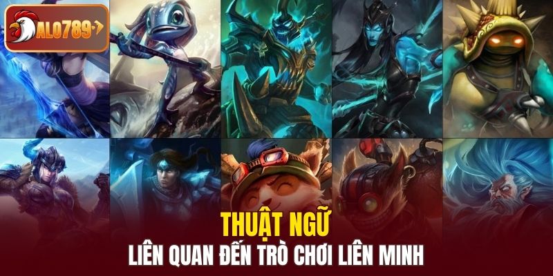 Thuật ngữ liên quan đến trò chơi Liên Minh