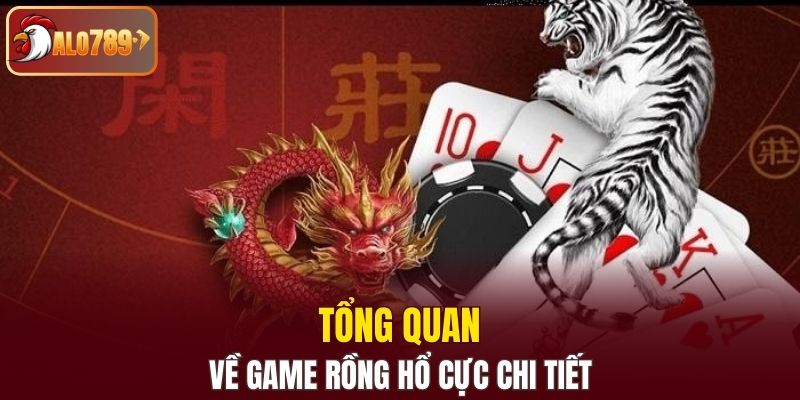 Tổng quan về game bài Rồng Hổ cực chi tiết